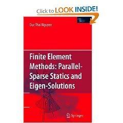 Finite Element Methods: Parallel-Sparse Statics and Eigen-Solutions 
