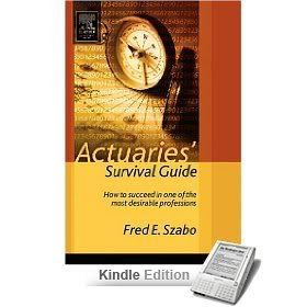 Actuaries' Survival Guide: How to Succeed in One of the Most Desirable Professions