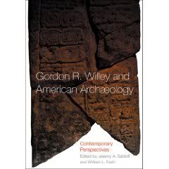 Gordon R. Willey and American Archaeology: contemporary perspectives