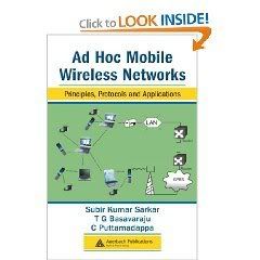Ad Hoc Mobile Wireless Networks: Principles, Protocols and Applications Ad Hoc Mobile Wireless Networks: Principles, Protocols and Applications
