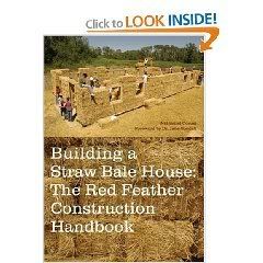 Building a Straw Bale House: The Red Feather Construction Handbook 